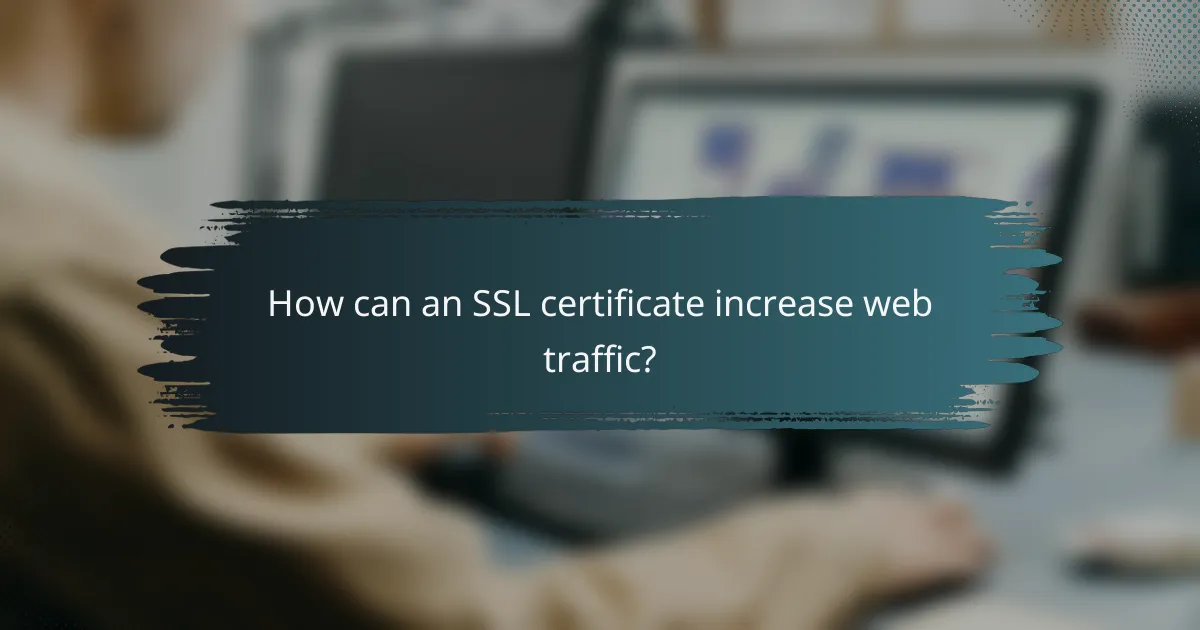 How can an SSL certificate increase web traffic?