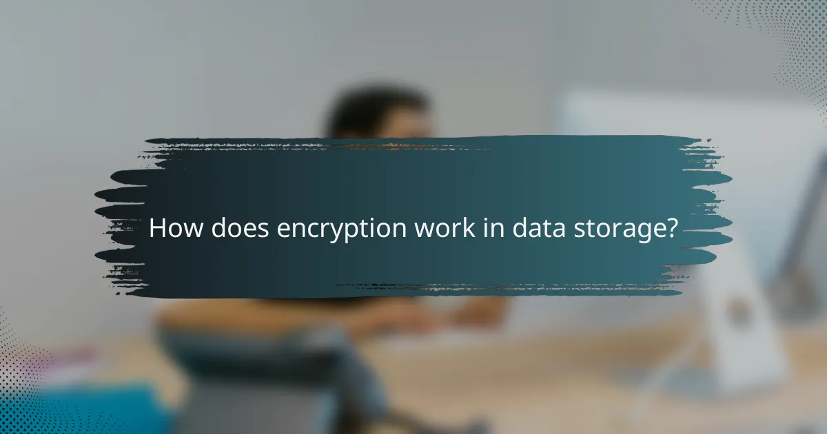 How does encryption work in data storage?