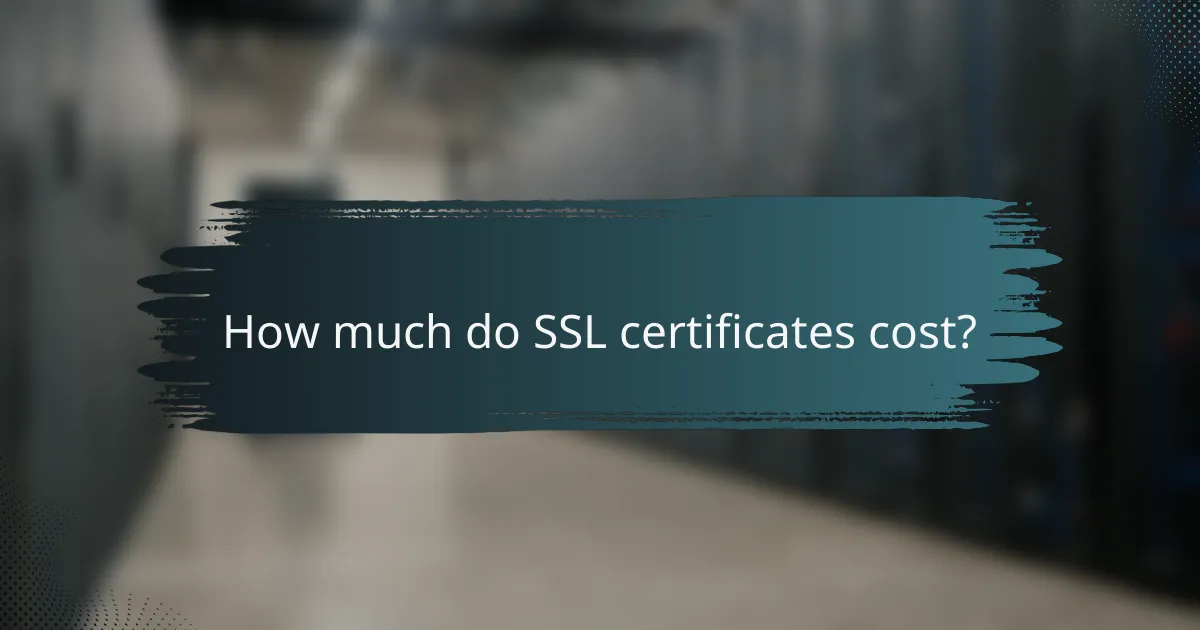 How much do SSL certificates cost?