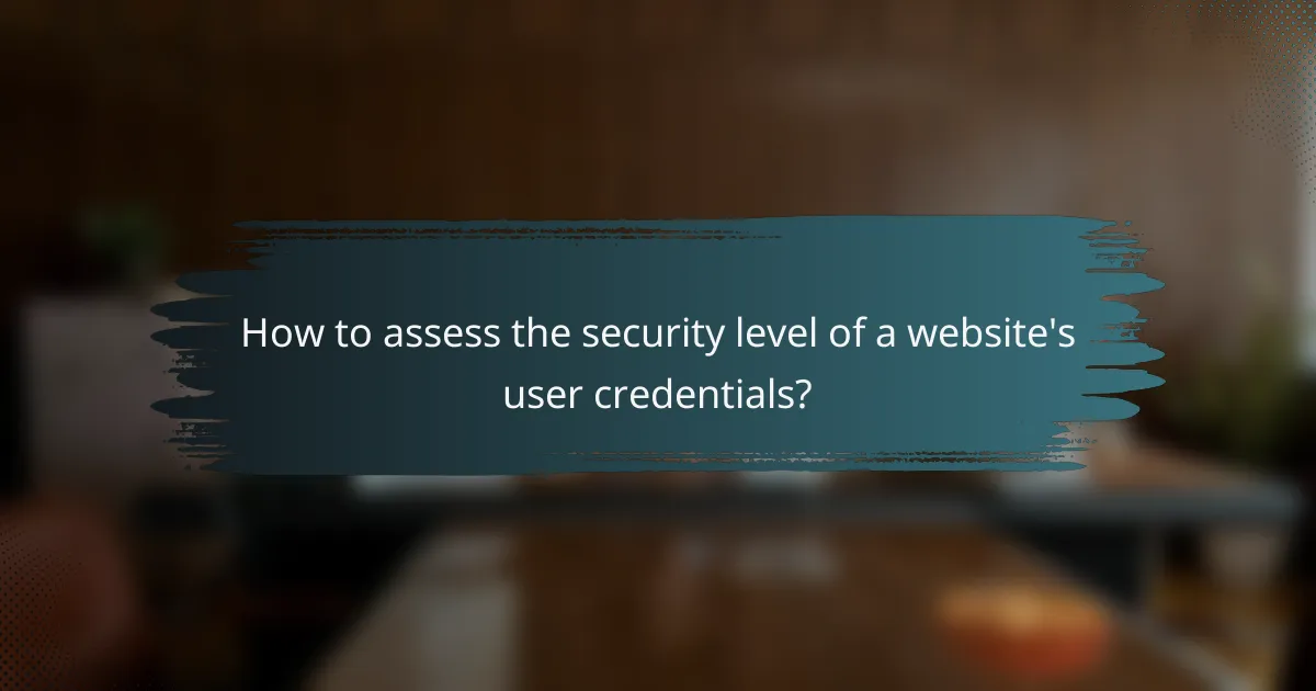How to assess the security level of a website's user credentials?