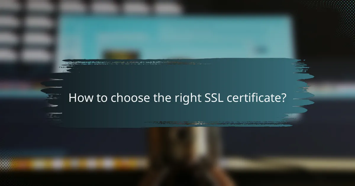 How to choose the right SSL certificate?