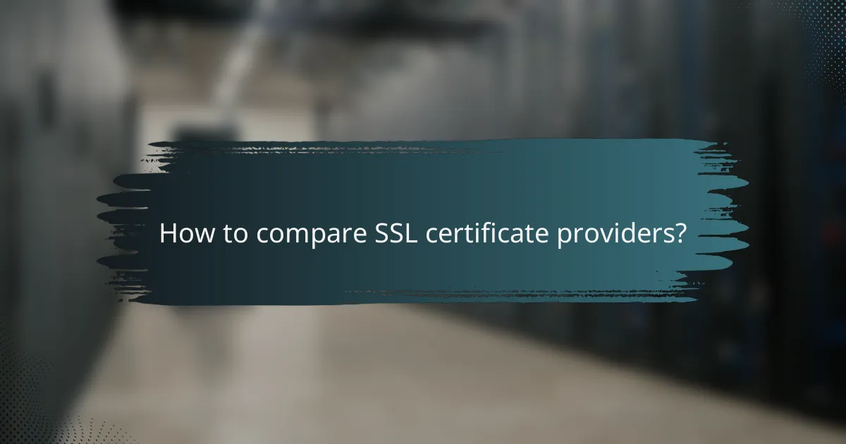 How to compare SSL certificate providers?