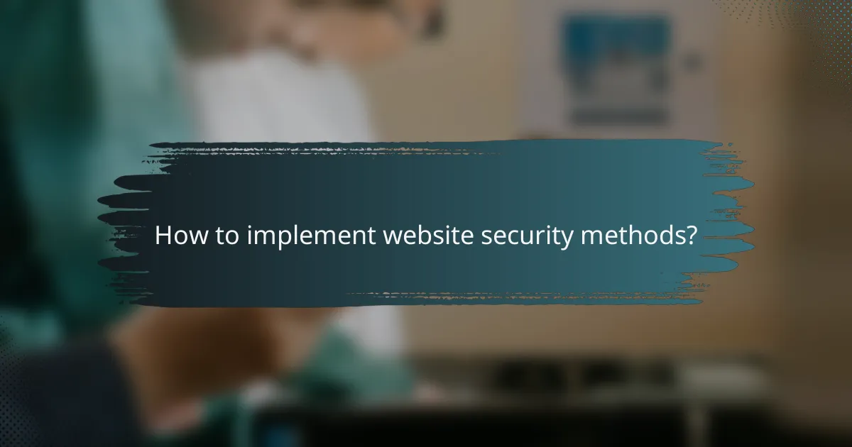 How to implement website security methods?