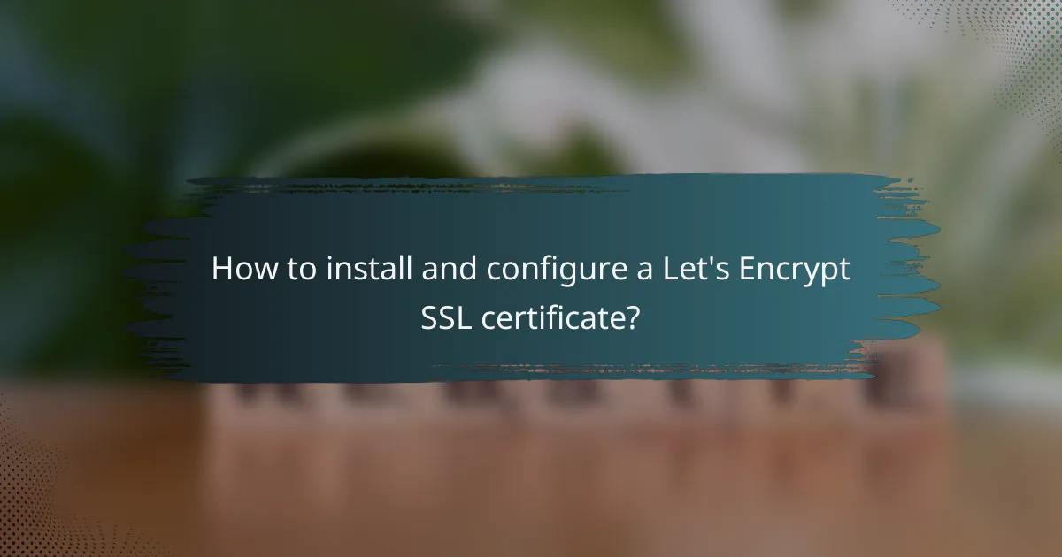 How to install and configure a Let's Encrypt SSL certificate?