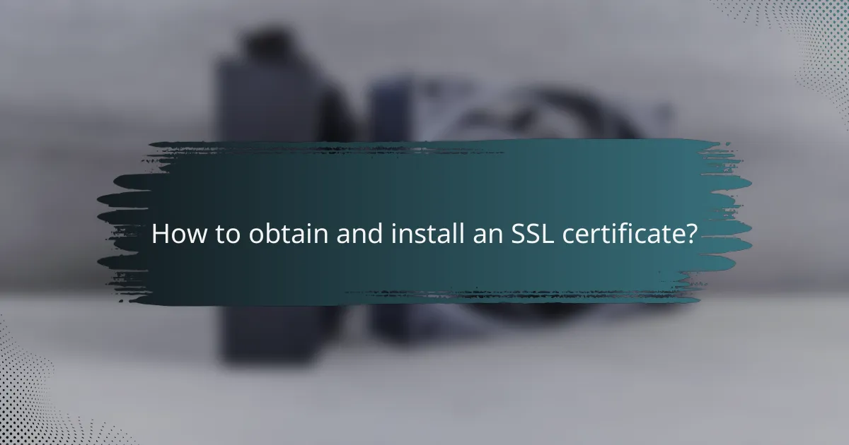 How to obtain and install an SSL certificate?
