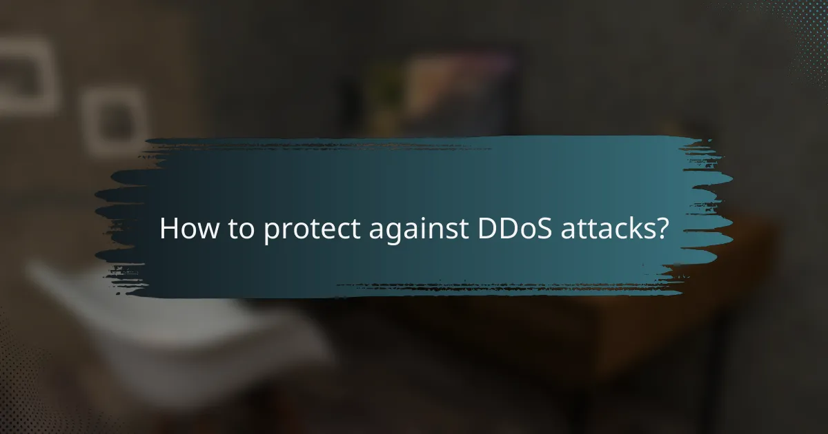 How to protect against DDoS attacks?