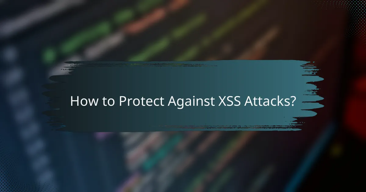 How to Protect Against XSS Attacks?