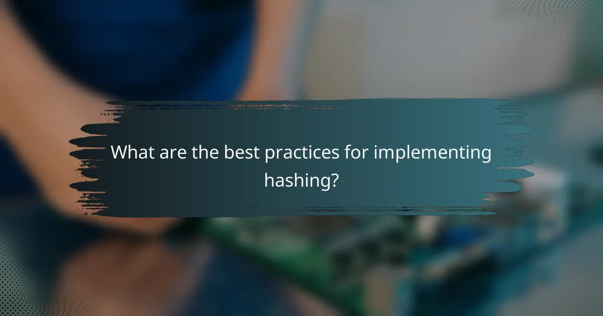 What are the best practices for implementing hashing?