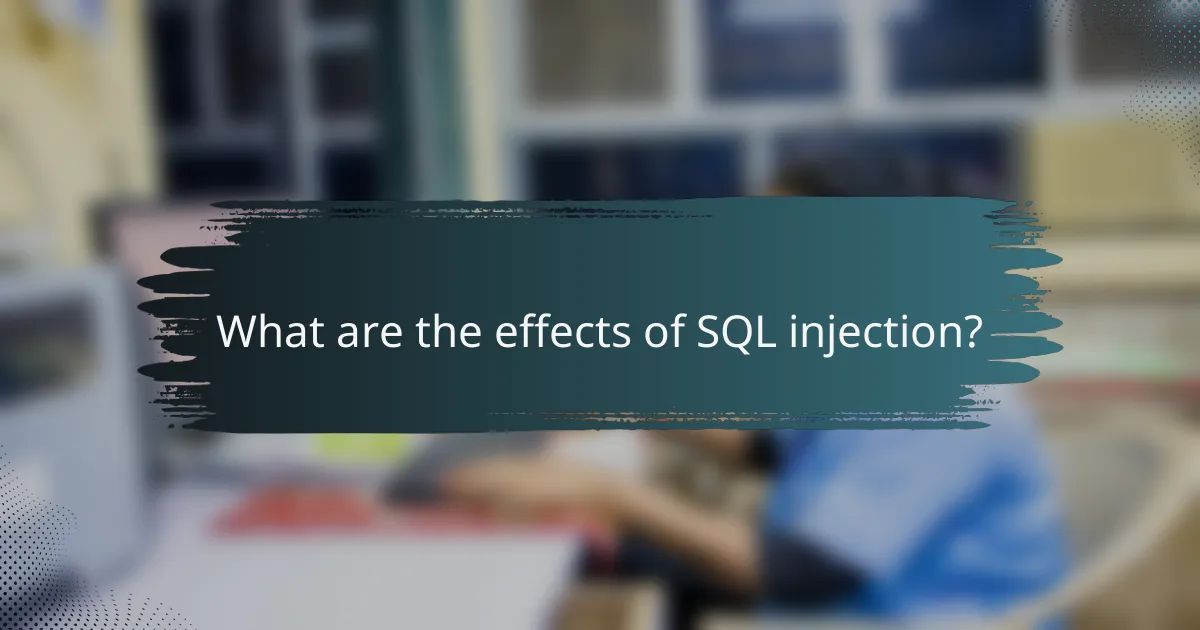 What are the effects of SQL injection?