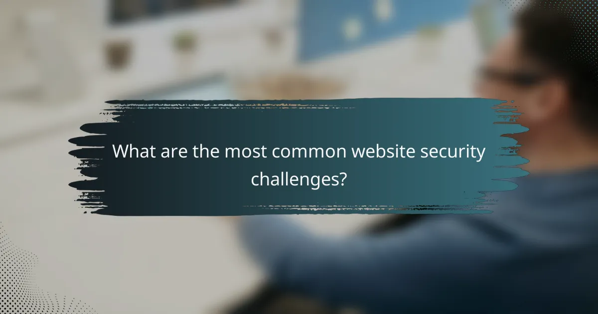 What are the most common website security challenges?