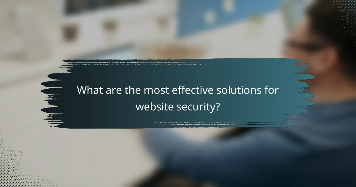 What are the most effective solutions for website security?