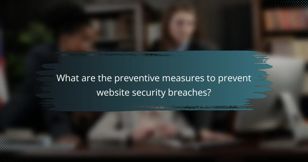 What are the preventive measures to prevent website security breaches?
