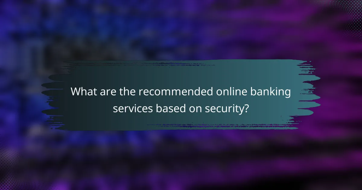 What are the recommended online banking services based on security?