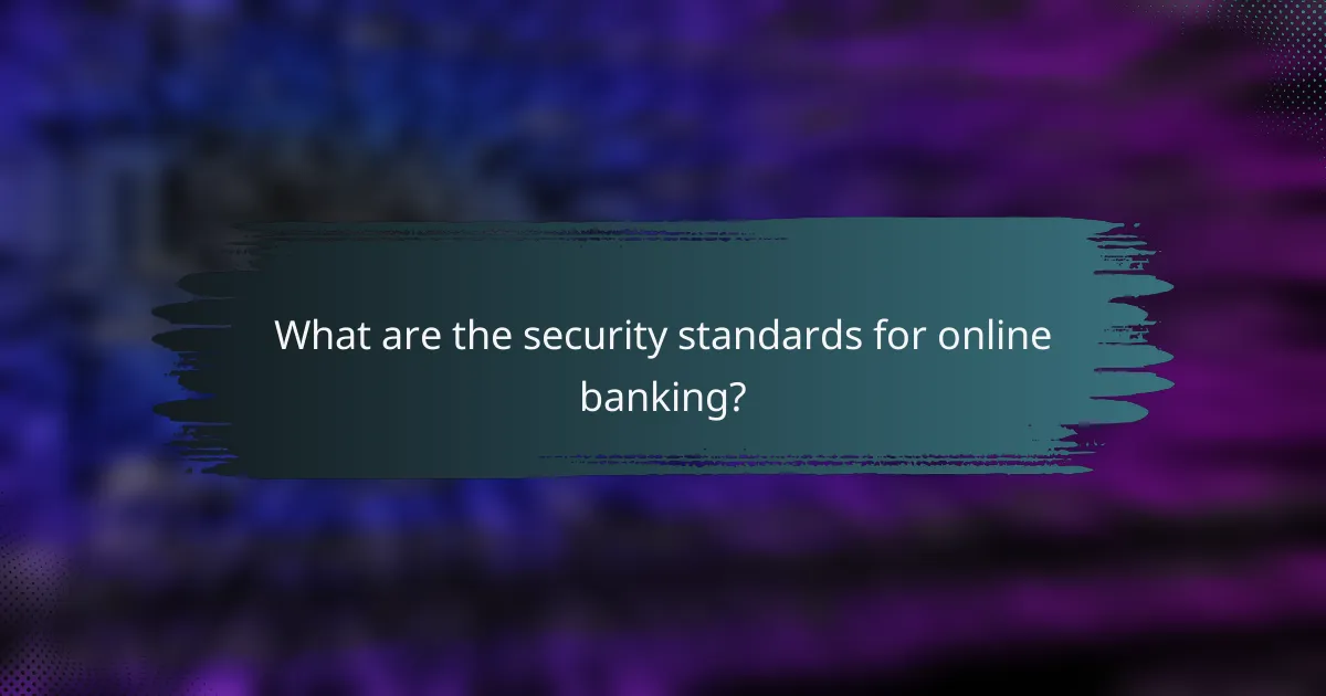 What are the security standards for online banking?