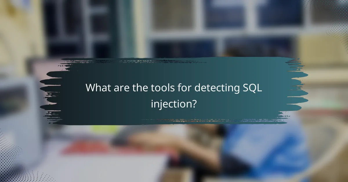 What are the tools for detecting SQL injection?